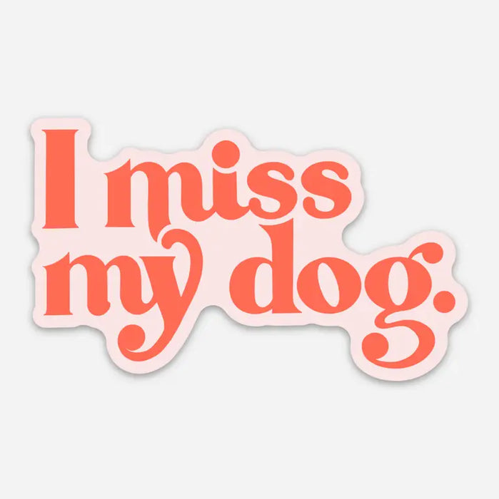 I Miss My Dog Vinyl Sticker