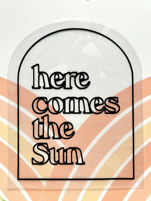 "Here Comes The Sun" Suncatcher Decal