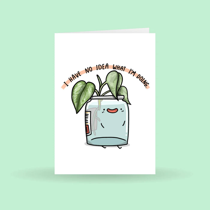 I Have No Idea What I'm Doing Greeting Card